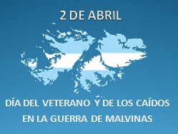 2 DE ABRIL-DÍA DEL VETERANO Y DE LOS CAÍDOS EN LA GUERRA DE MALVINAS
